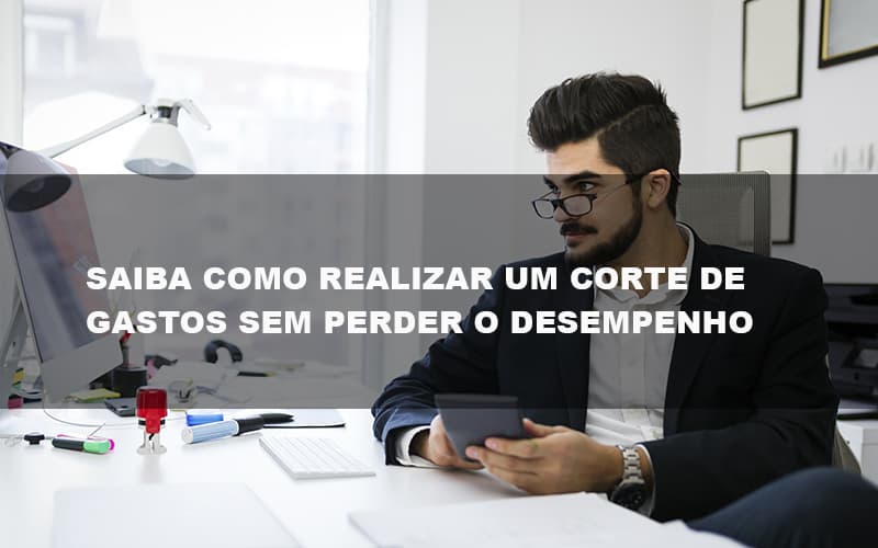 Saiba Como Realizar Um Corte De Gastos Assertivo Sem Perder O Desempenho E Ainda Conseguir Lucrar Durante De Crise Econômica Contabilidade No Itaim Paulista Sp | Abcon Contabilidade - Notícias e Artigos Contábeis