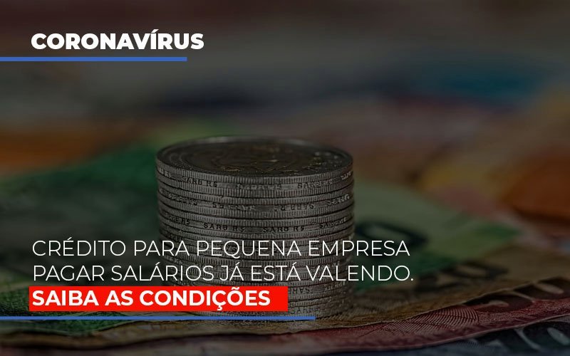 Credito Para Pequena Empresa Pagar Salarios Ja Esta Valendo - Notícias e Artigos Contábeis