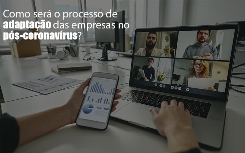 Adaptacao Pos Coronavirus Como Garantir A Da Sua Empresa - Notícias e Artigos Contábeis