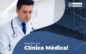 Regularize Sua Clinica Medica Descubra Como Conseguir Alvara De Funcionamento Para Sua Clinica Post (1) - BLOG CONTABIL ROCHA LTDA