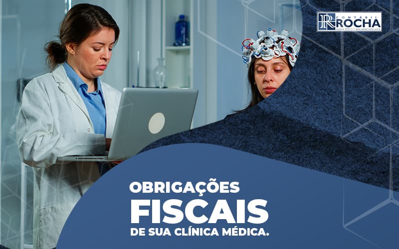 Entenda Agora Mesmo Quais As Obrigacoes Fiscais De Sua Clinica Medica Confira Na Descricao Post (1) - BLOG CONTABIL ROCHA LTDA