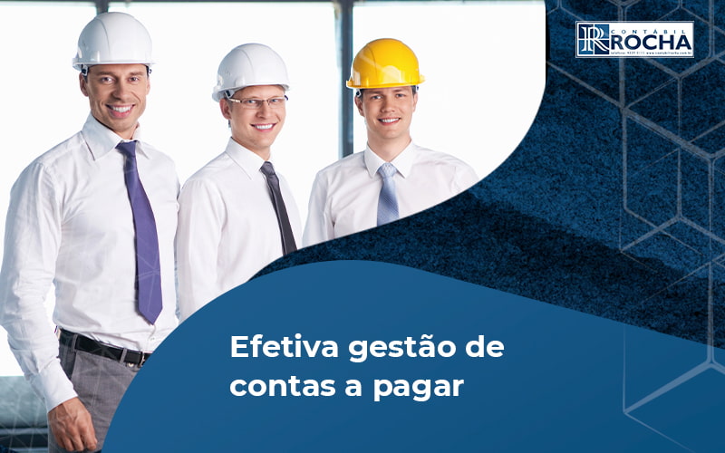 Descubra Como Implementar Uma Efetiva Gestao De Contas A Pagar E A Receber Em Sua Construtora Post - Contábil Rocha