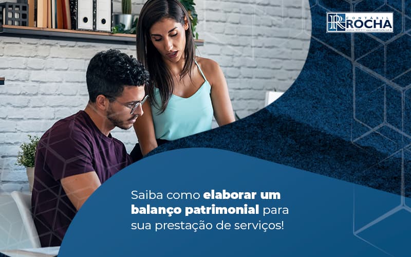 Saiba Como Elaborar Um Balanco Patrimonial Para Sua Prestacao De Servicos Blog (1) - Contábil Rocha