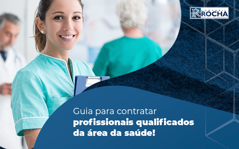 Guia Para Contratar Profissionais Qualificados Da Area Da Saude Blog - Contábil Rocha