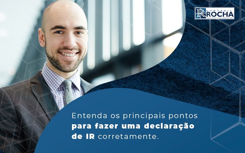 Entenda Os Principais Pontos Para Fazer Uma Declaracao De Ir Corretamente Blog - Contábil Rocha