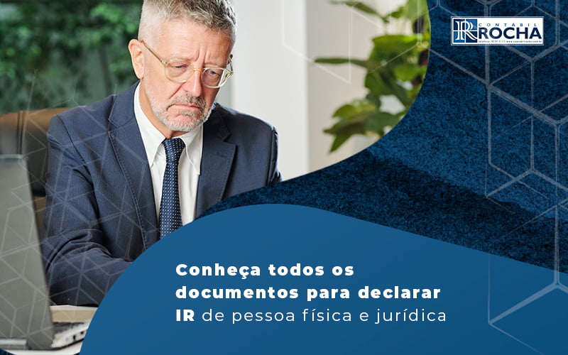 Conheca Todos Os Documentos Para Declarar Ir De Pessoa Fisica E Juridica Blog - Contábil Rocha