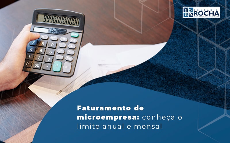 Faturamento De Microempresa Conheca O Limite Anual E Mensal Blog - Contábil Rocha