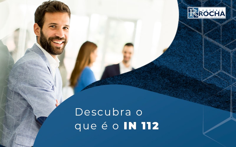 Descubra O Que E O In 112 Blog - Contábil Rocha