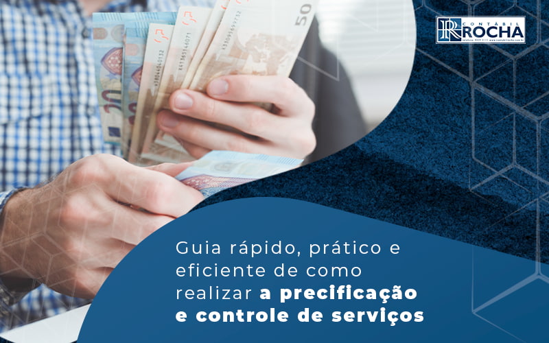 Guia Rapido Pratico E Eficiente De Como Relizar A Precificacao E Controle De Servicos Blog - Contábil Rocha