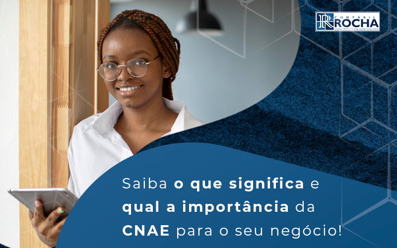 Saiba O Que Significa E Qual A Importância Da Cnae Para O Seu Negócio Blog (1) - Contábil Rocha