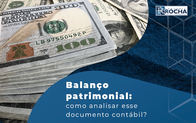 Balanco Patrimonial Como Analisar Esse Documento Contabil Blog - Contábil Rocha